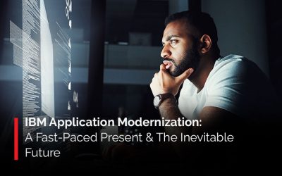 IBM Application Modernization: A Fast-Paced Present & The Inevitable Future