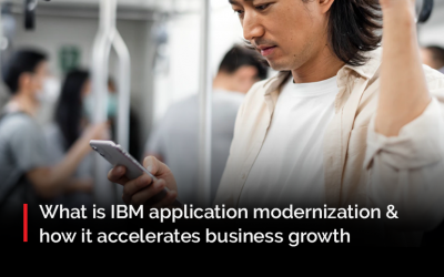 What is IBM application modernization & how it accelerates business growth