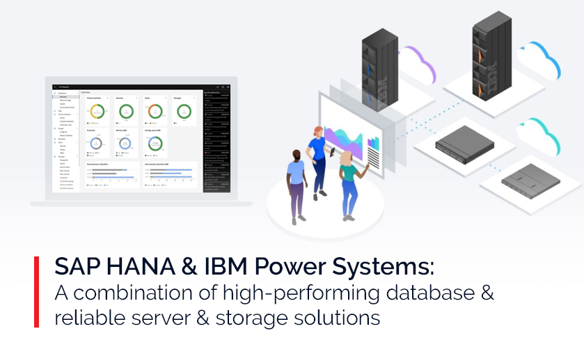 SAP HANA & IBM Power Systems: A combination of high-performing database & reliable server & storage solutions