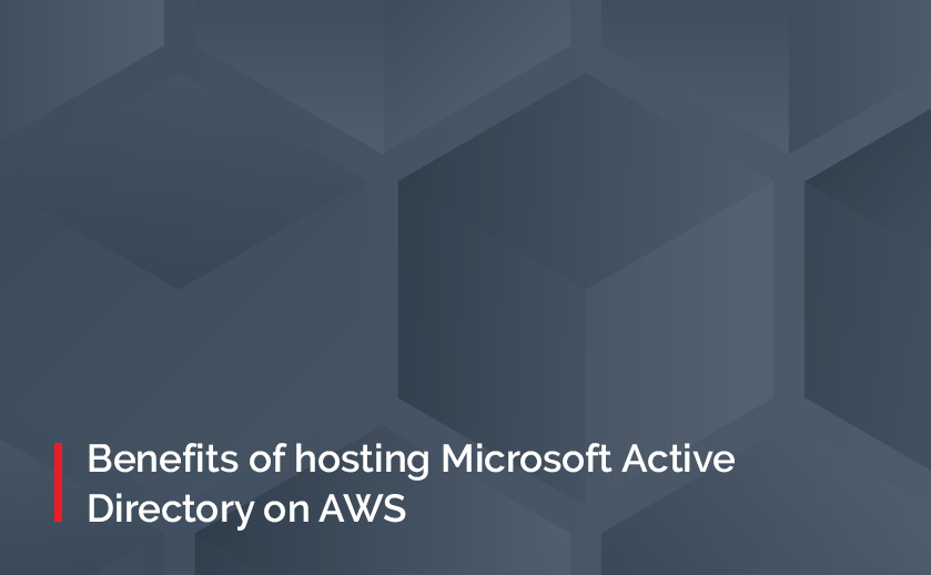 Benefits of hosting Microsoft Active Directory on AWS