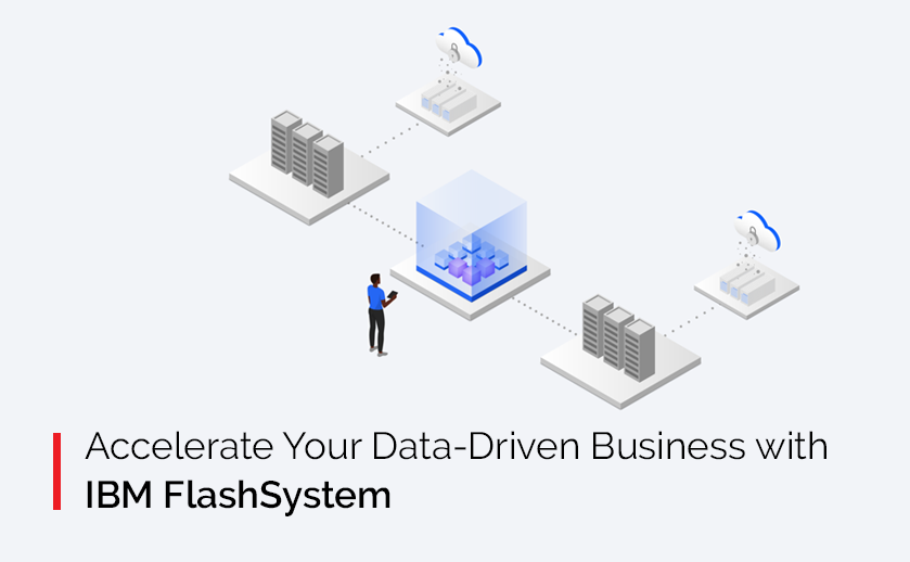 Accelerate Your Data-Driven Business with IBM FlashSystem
