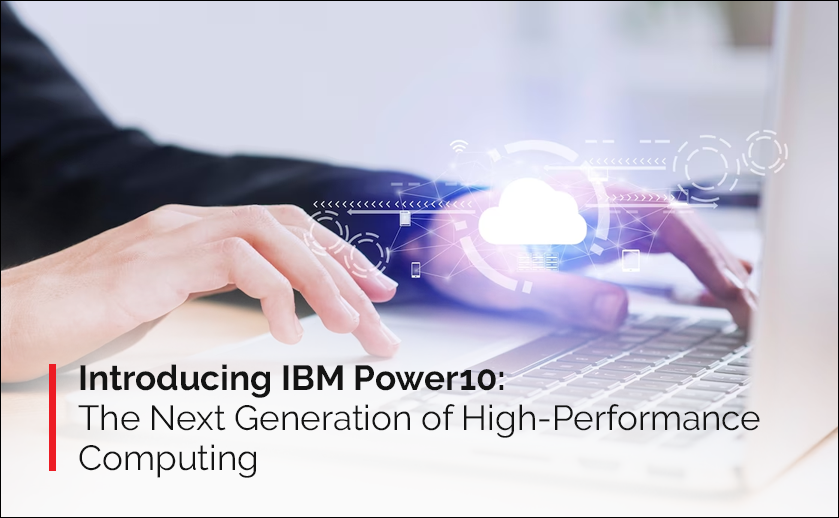 Introducing IBM Power10: The Next Generation of High-Performance Computing