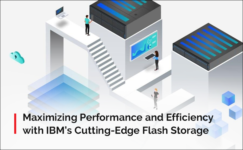 Maximizing Performance and Efficiency with IBM’s Cutting-Edge Flash Storage