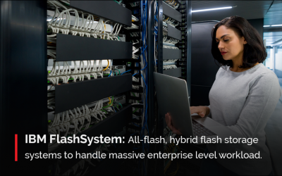 IBM FlashSystem: All-flash, hybrid flash storage systems to handle massive enterprise level workload.